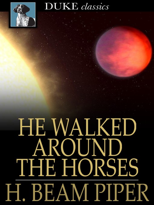 Title details for He Walked Around the Horses by H. Beam Piper - Available